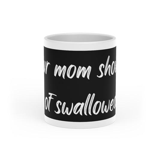 Your mom should of swallowed Heart-Shaped Mug